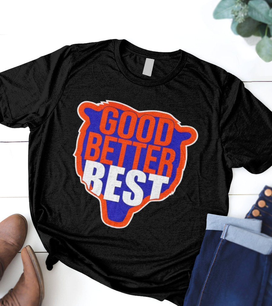 Good Better Best Chicago Bears Football Ben Johnson T-Shirt