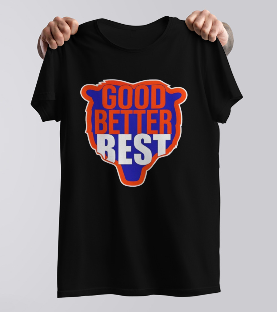 Good Better Best Chicago Bears Football Ben Johnson T-Shirt