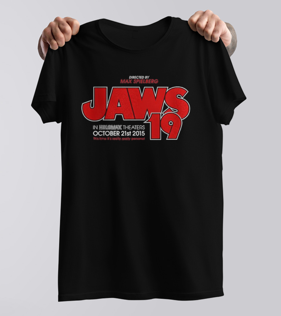 Jaws 19 Directed By Max Spielberg In Holomax Theaters October 21st 2015 Shark Still Looks Fake T-Shirt