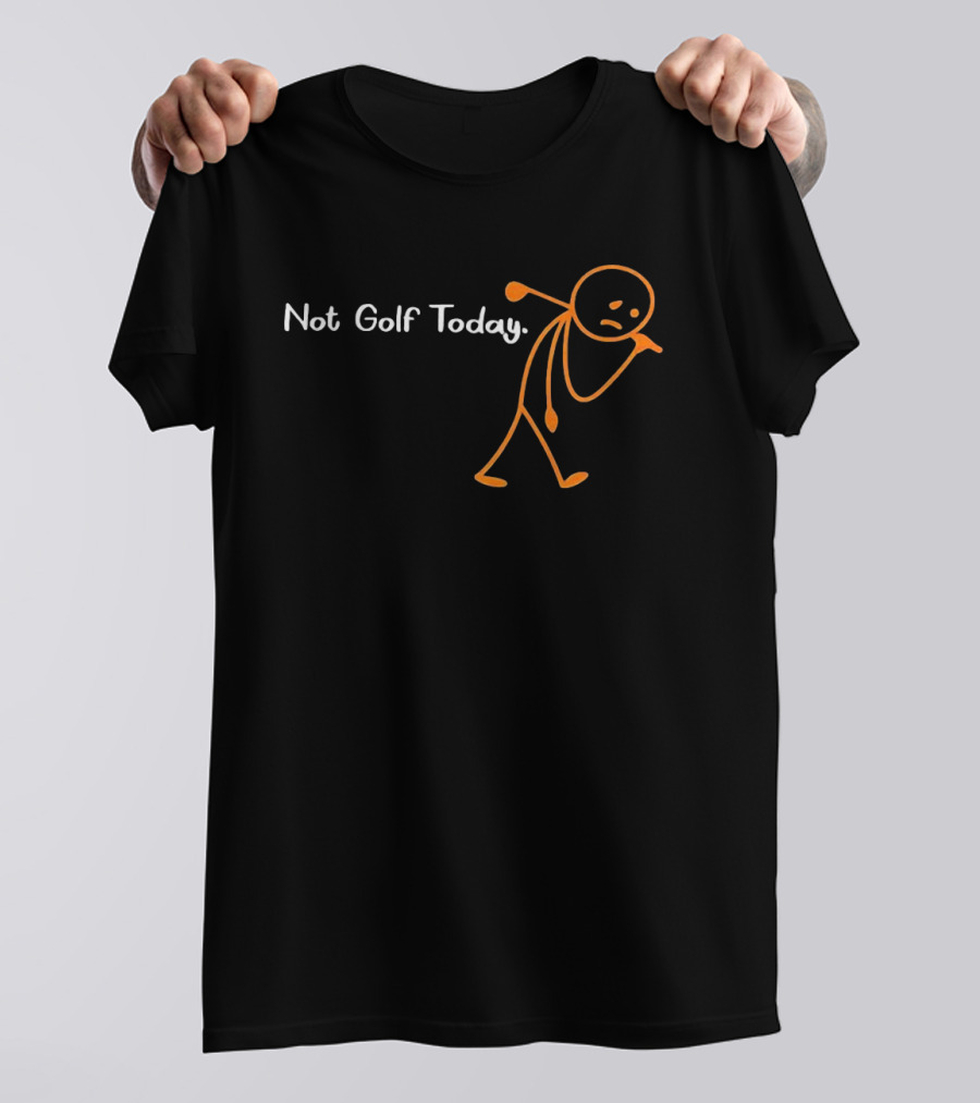 Not Golf Today Stickman Sad Hooded Cartoon T-Shirt