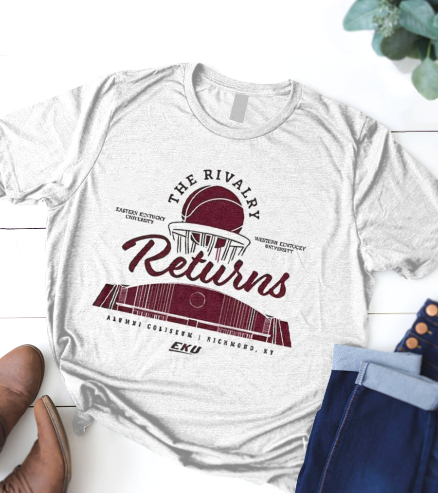 Eastern Kentucky University Western Kentucky University The Rivalry Returns Alumni Coliseum Richmond KY T-Shirt