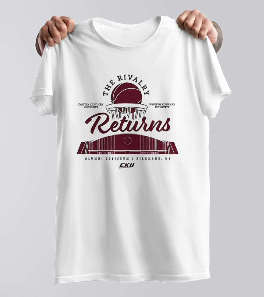 Eastern Kentucky University Western Kentucky University The Rivalry Returns Alumni Coliseum Richmond KY T-Shirt