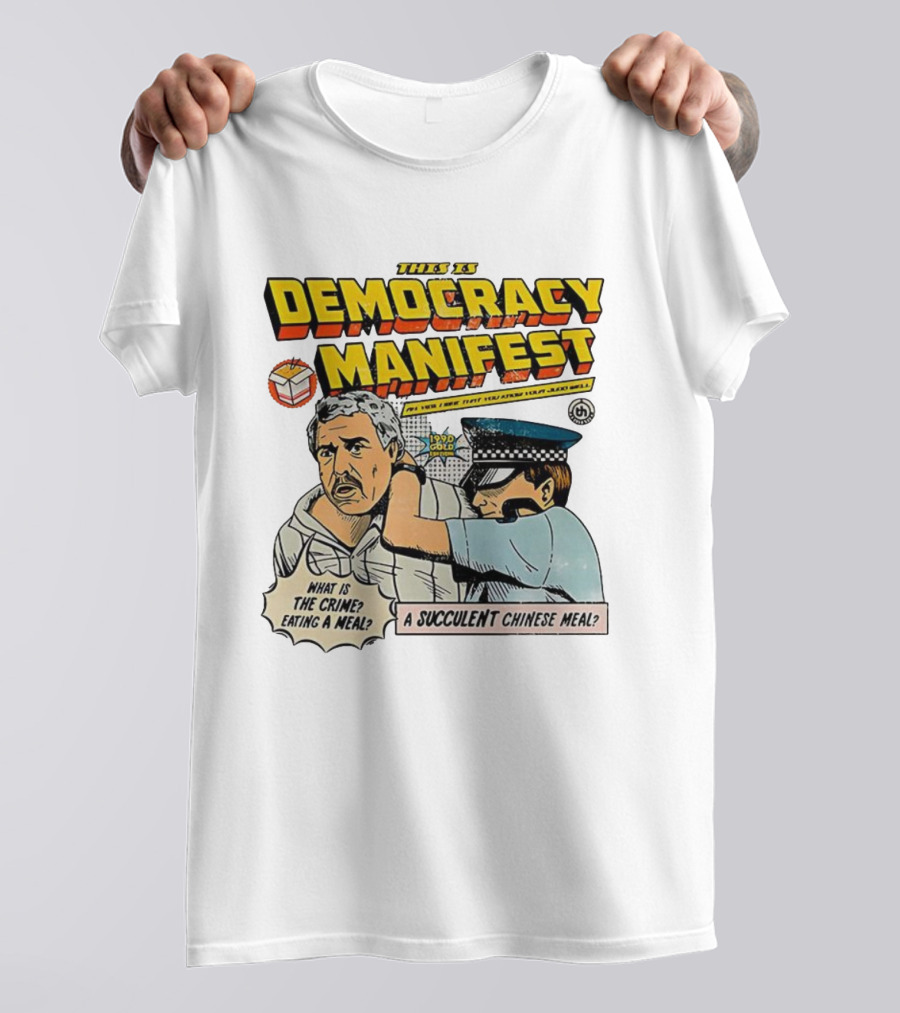 This Is Democracy Manifest What Is The Crime Eating A Succulent Chinese Meal Caricature T-Shirt