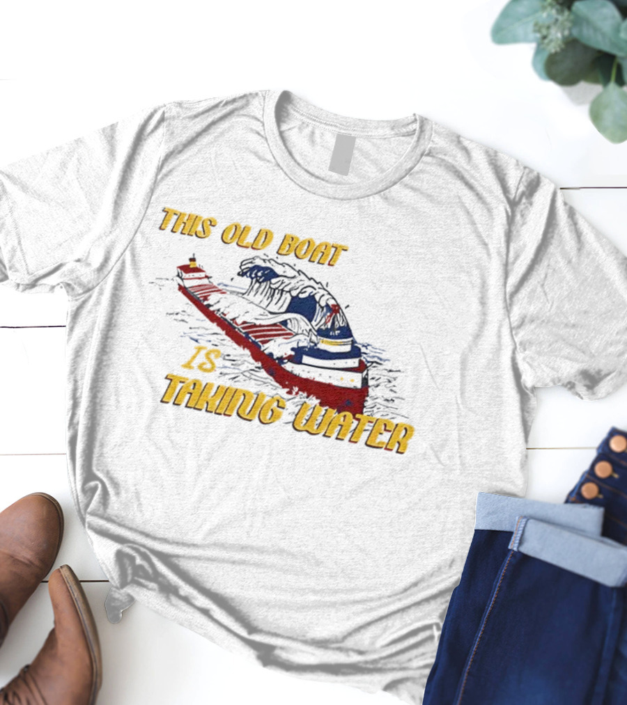 This Old Boat Is Taking Water Edmund Fitzgerald Memorial T-Shirt