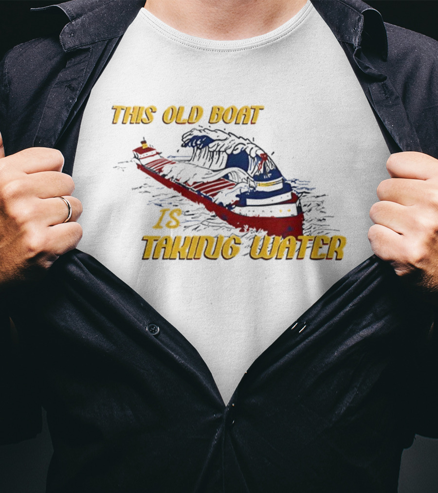 This Old Boat Is Taking Water Edmund Fitzgerald Memorial T-Shirt