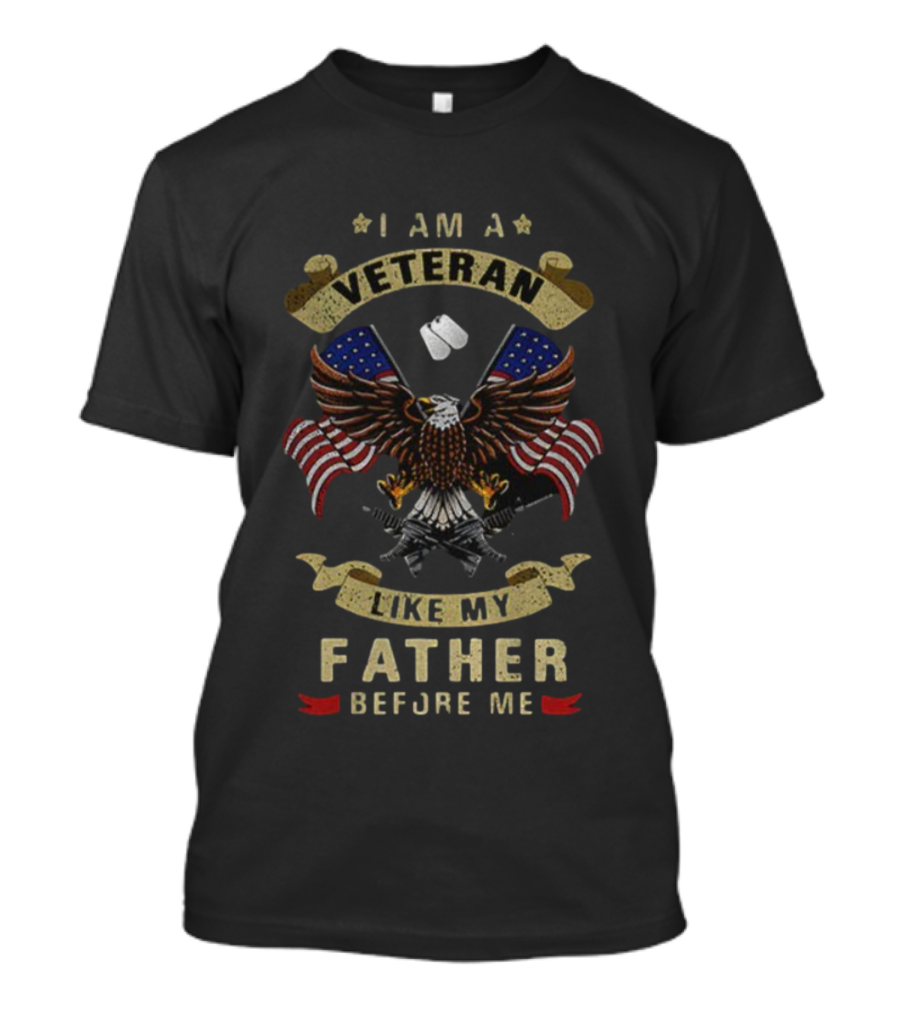 I Am A Veteran Like My Father Before Me Bald Eagle American Flags Dog Tags T-Shirt