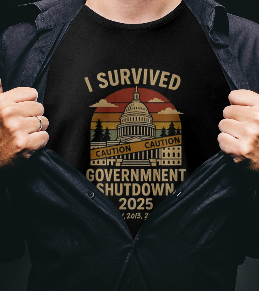 I Survived Government Shutdown 2025 Caution Capitol 2001 2013 2018 2019 T-Shirt