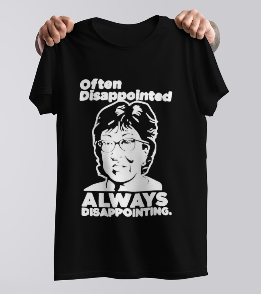 Often Disappointed Always Disappointing Susan Collins T-Shirt