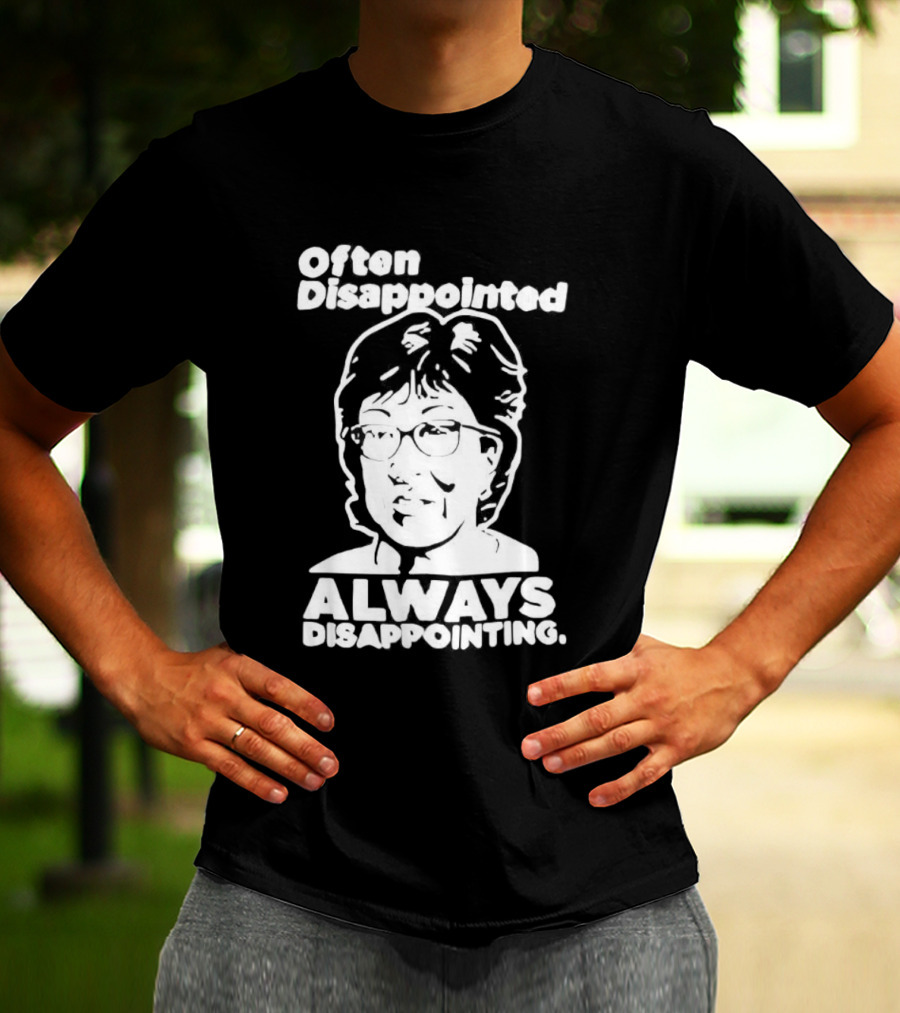 Often Disappointed Always Disappointing Susan Collins T-Shirt