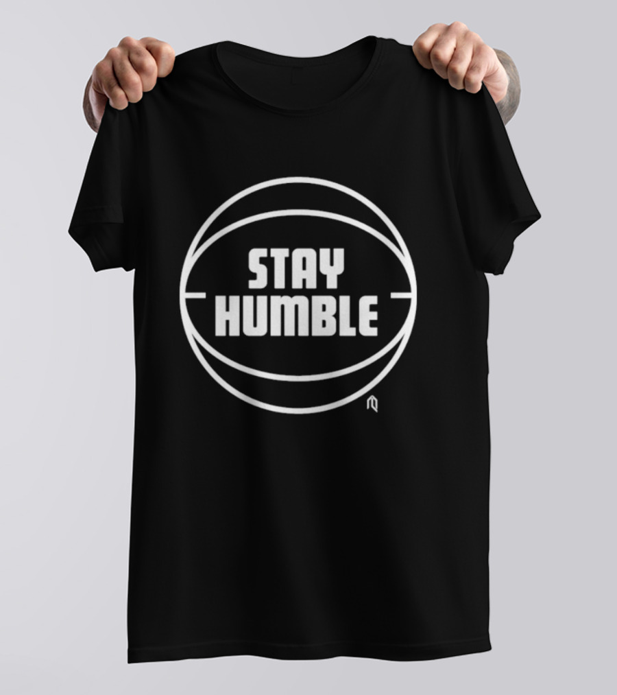 San Antonio Spurs Stay Humble Basketball Team Spirit Motivational Message T-Shirt