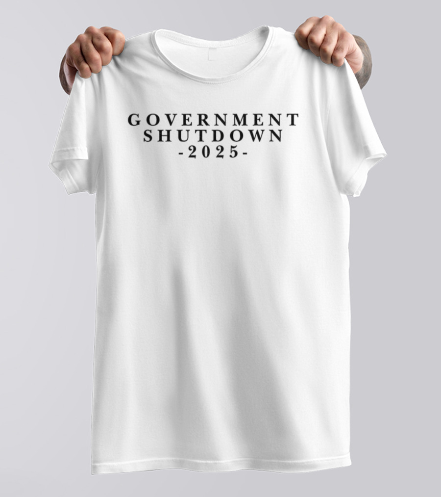 Government Shutdown 2025 Political Statement Tee T-Shirt