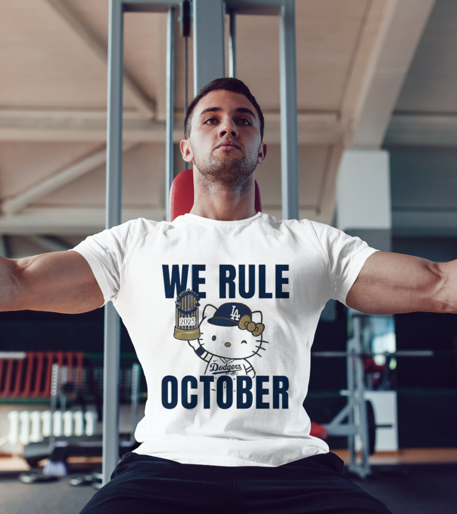 We Rule October 2025 Hello Kitty Los Angeles Dodgers MLB Baseball T-Shirt