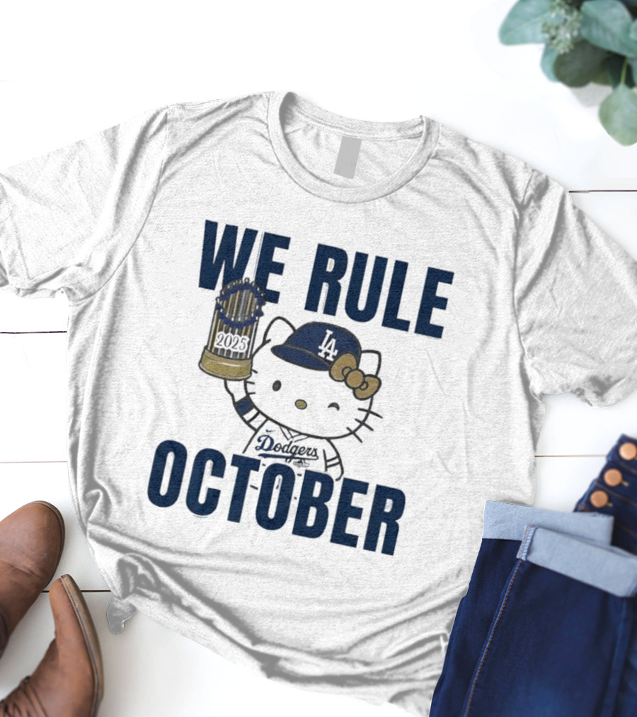 We Rule October 2025 Hello Kitty Los Angeles Dodgers MLB Baseball T-Shirt