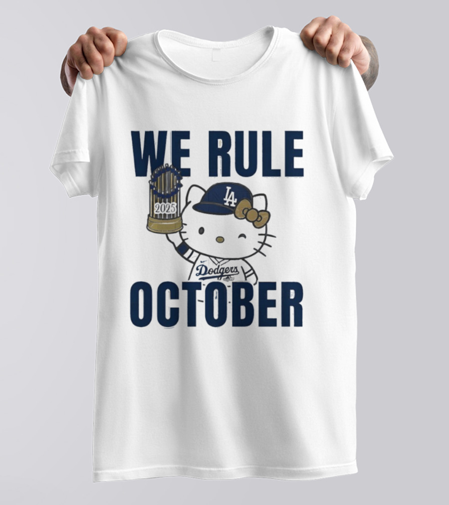We Rule October 2025 Hello Kitty Los Angeles Dodgers MLB Baseball T-Shirt