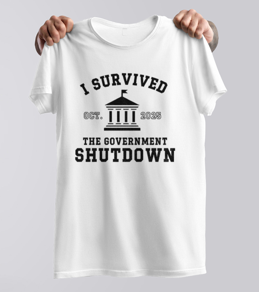 I Survived The Government Shutdown Oct. 2025 T-Shirt