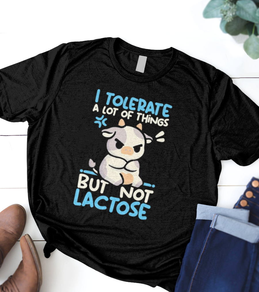I Tolerate A Lot Of Things But Not Lactose Angry Cow T-Shirt