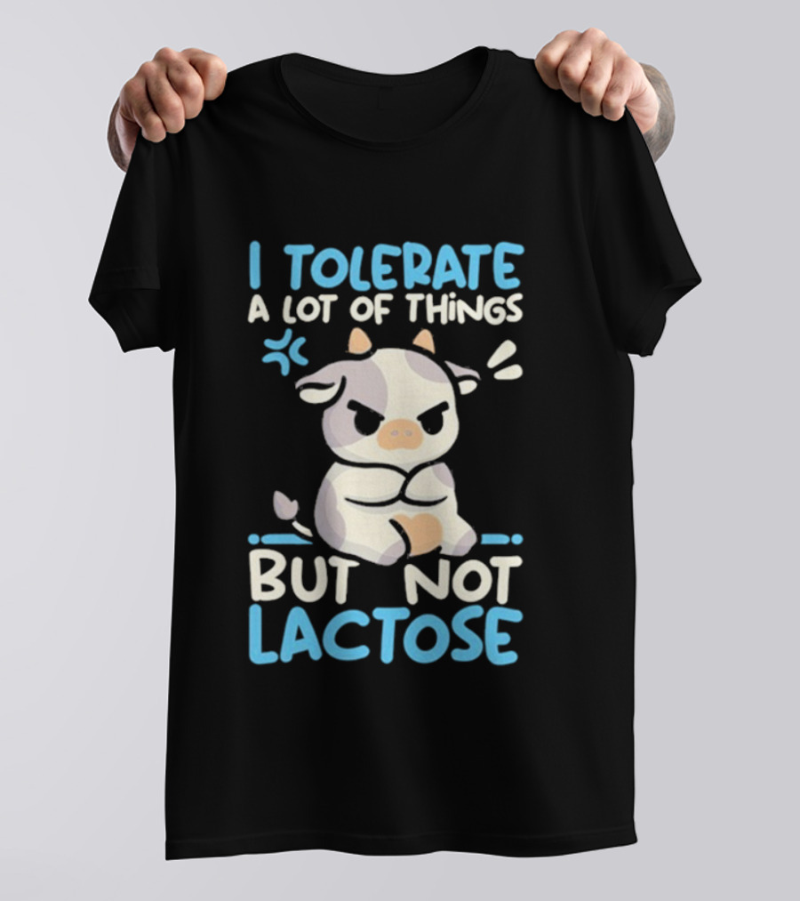 I Tolerate A Lot Of Things But Not Lactose Angry Cow T-Shirt