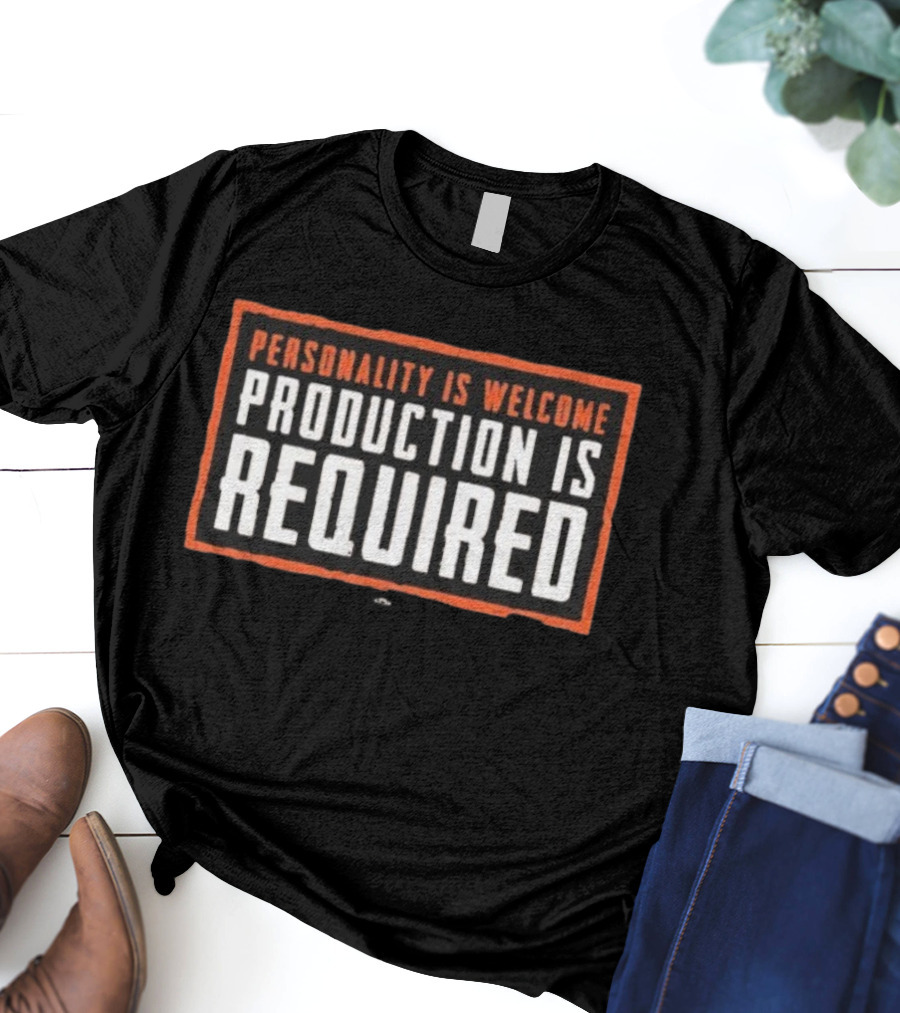 Personality Is Welcome Production Is Required Kevin Stefanski T-Shirt