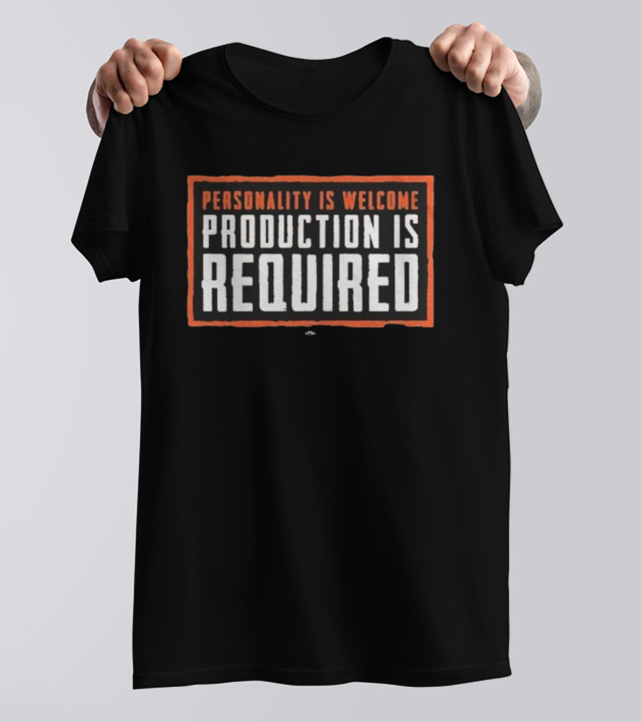 Personality Is Welcome Production Is Required Kevin Stefanski T-Shirt
