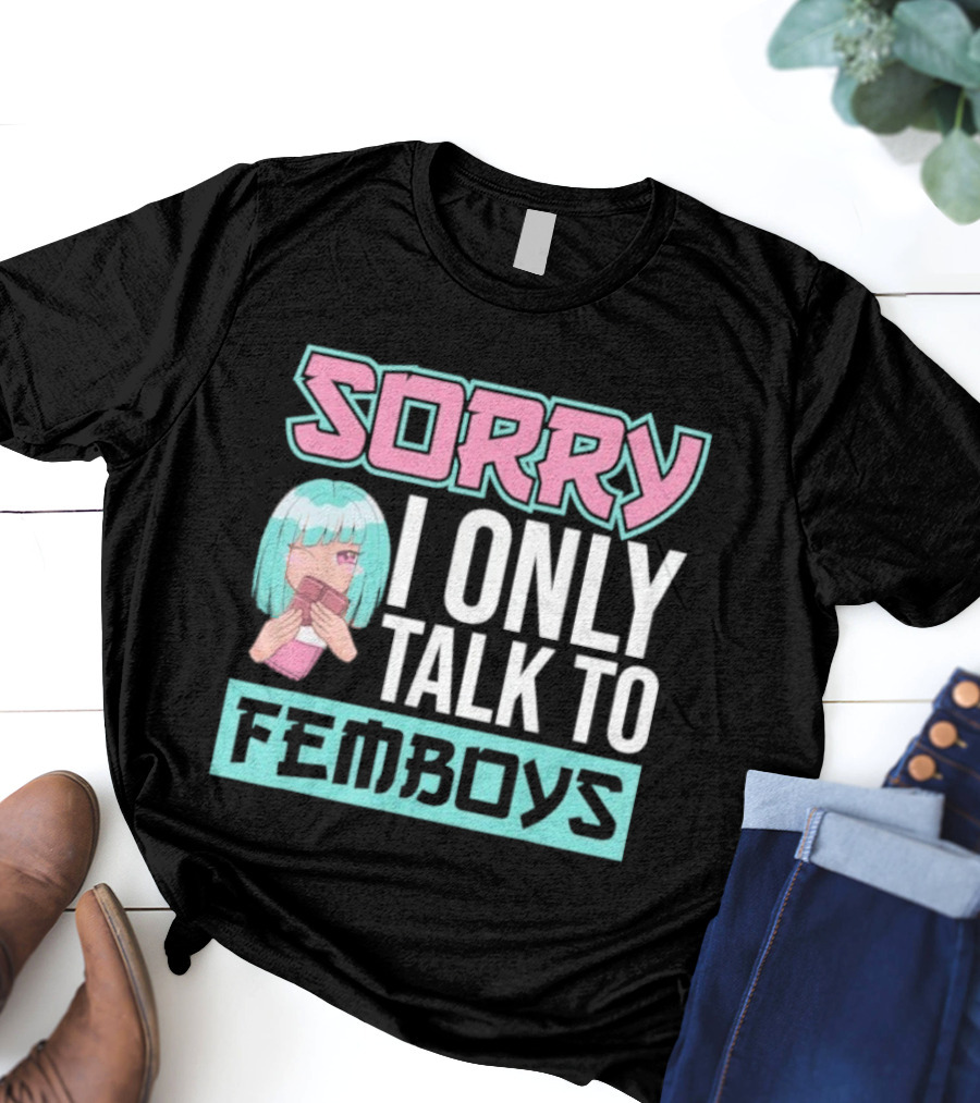Sorry I Only Talk To Femboys Pastel Anime Aesthetic T-Shirt