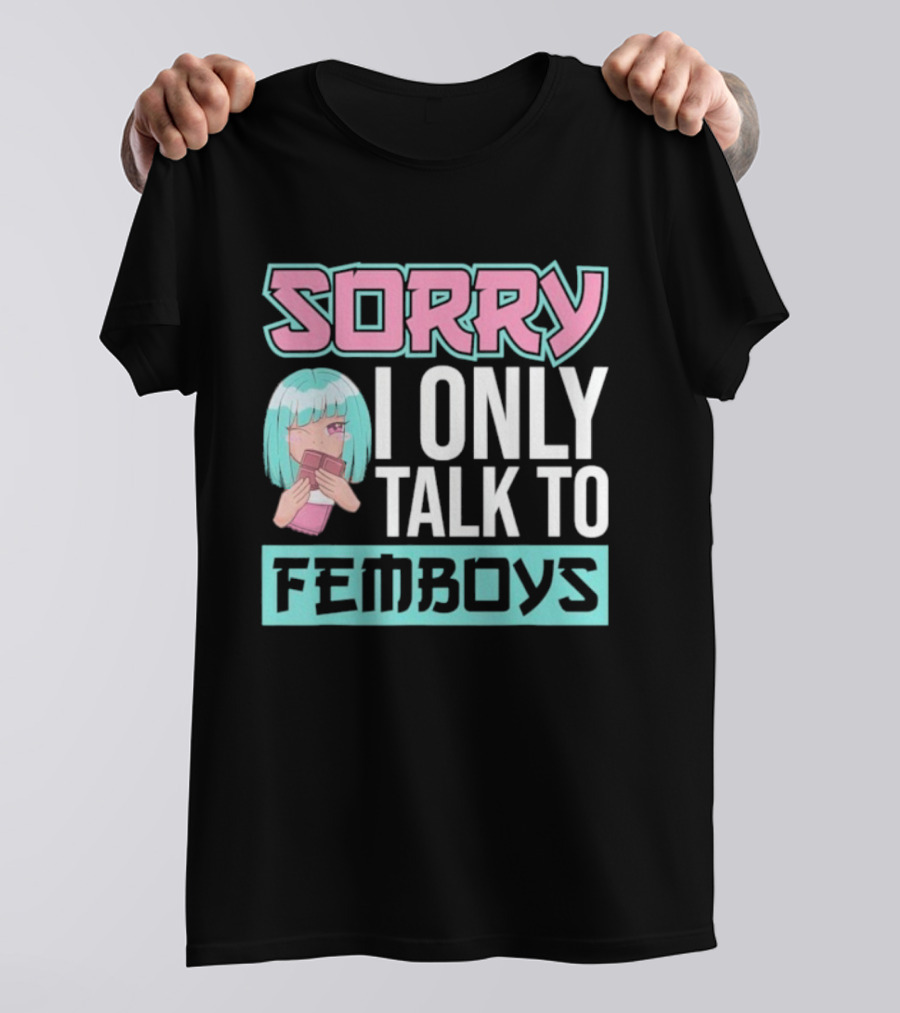 Sorry I Only Talk To Femboys Pastel Anime Aesthetic T-Shirt
