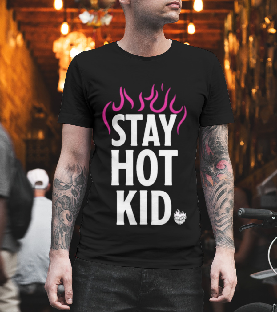 Stay Hot Kid Pink Flaming Bold Statement T-Shirt