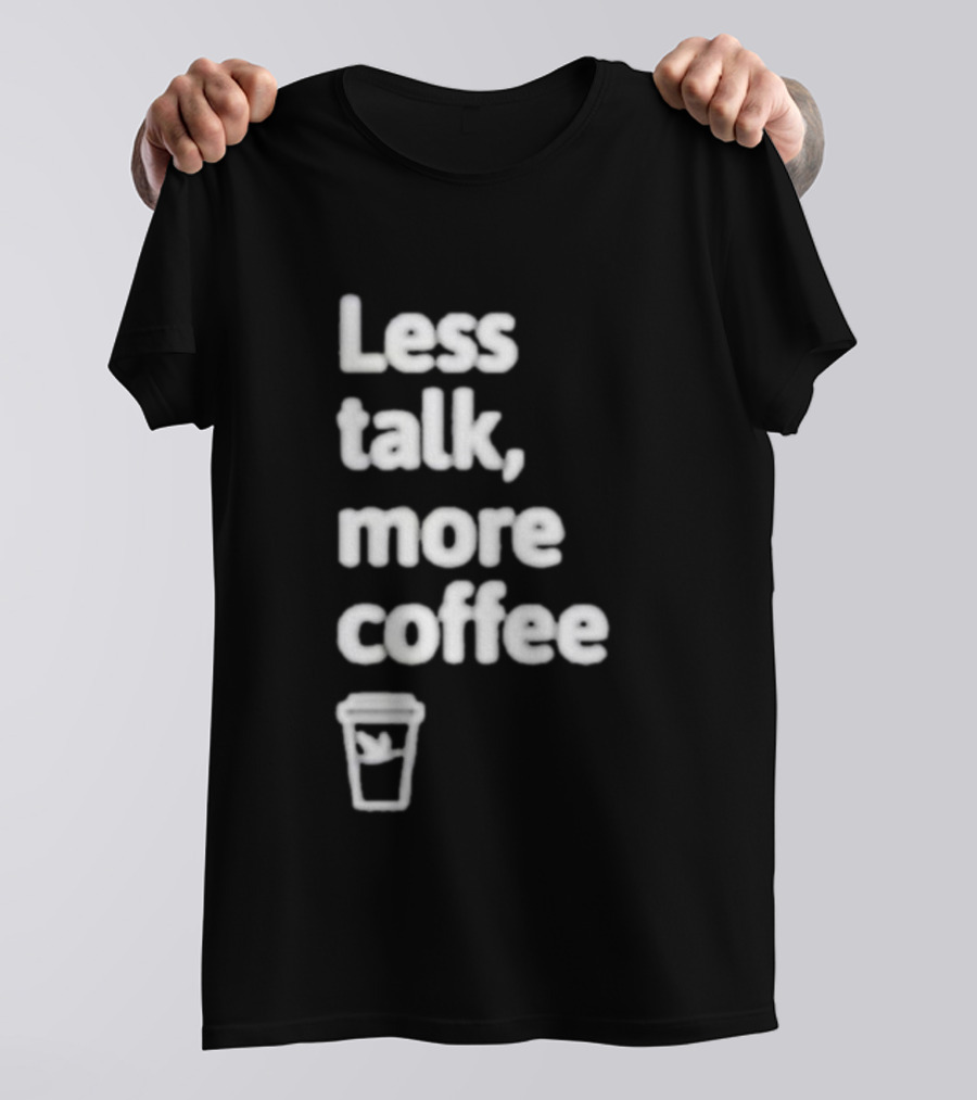 Less Talk More Coffee Wawa Cup T-Shirt
