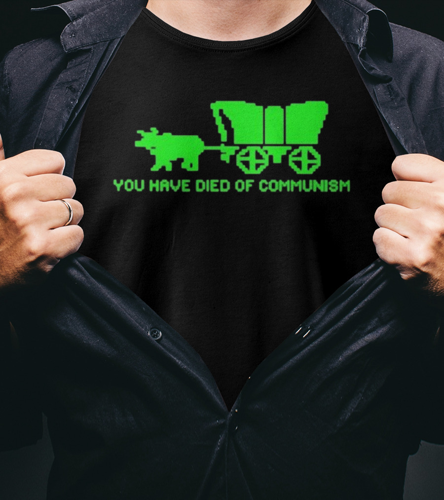 You Have Died Of Communism Retro Ox Cart Green Graphic Text T-Shirt