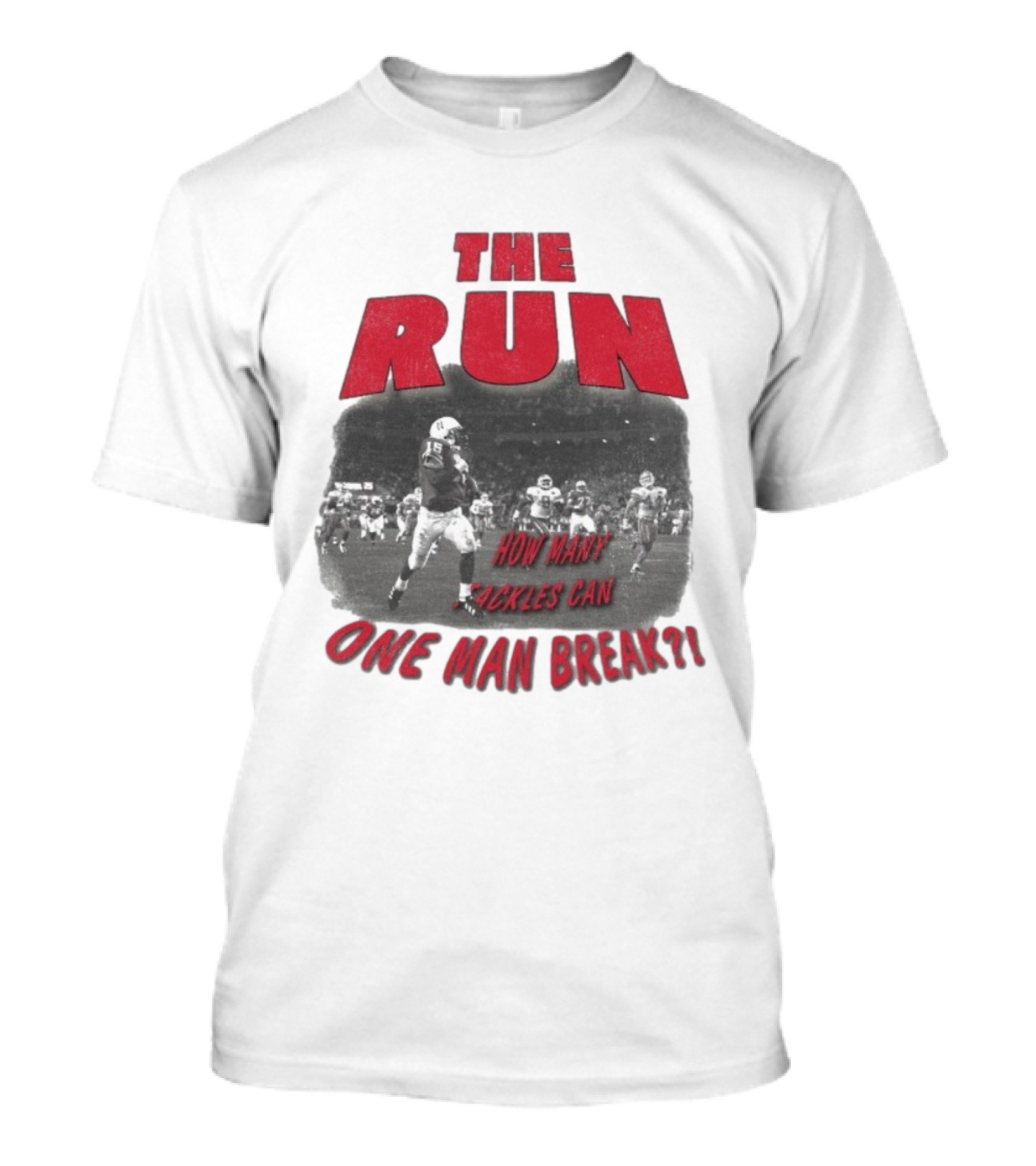 The Run Nebraska Cornhuskers How Many Tackles Can One Man Break T-Shirt