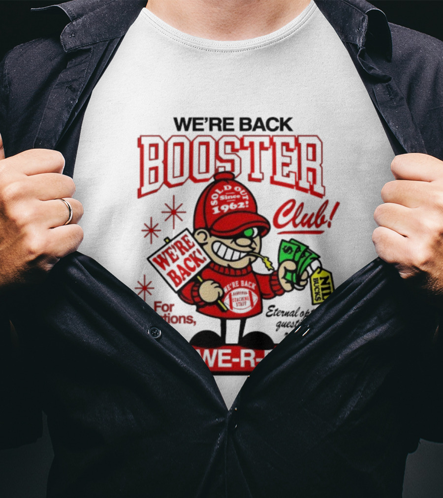 We’re Back Booster Club Coaching Staff Donations Call 1-800-WE-R-BACK Nebraska Cornhuskers NIL Bucks T-Shirt