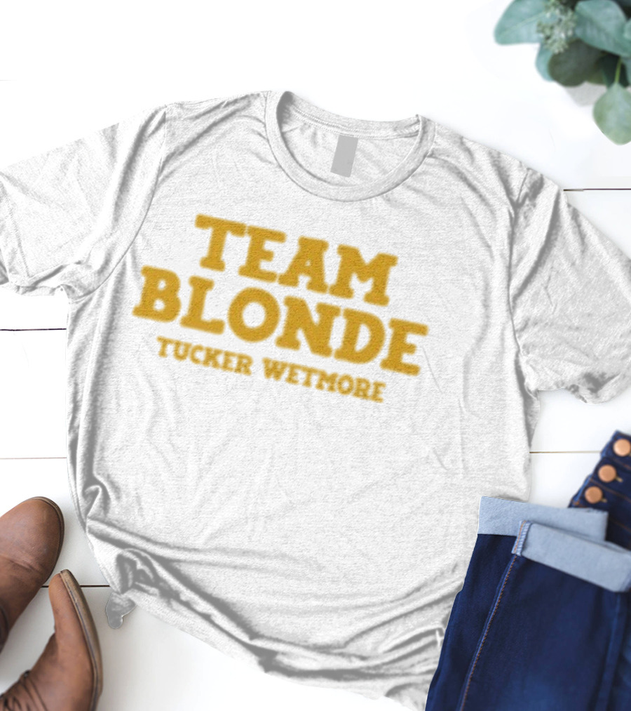 Team Blonde Tucker Wetmore T-Shirt