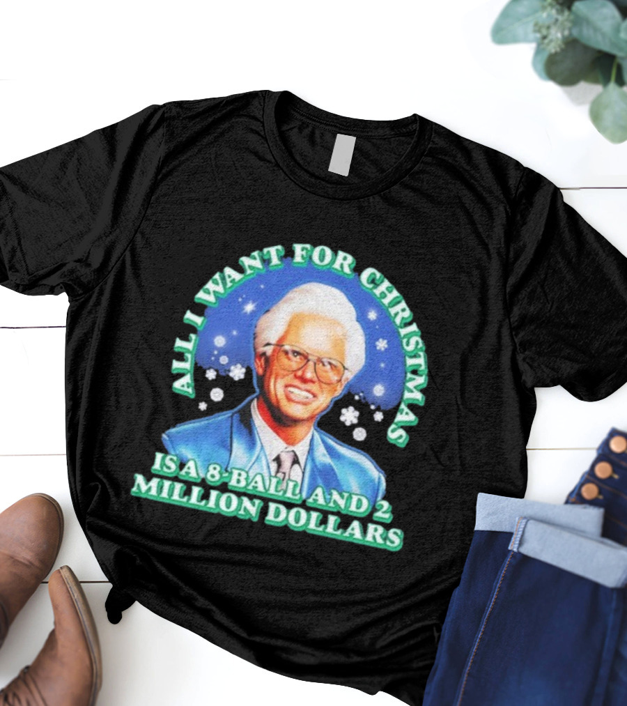 Baby Billy Freeman All I Want For Christmas Is A 8 Ball And 2 Million Dollars The Righteous Gemstones T-Shirt