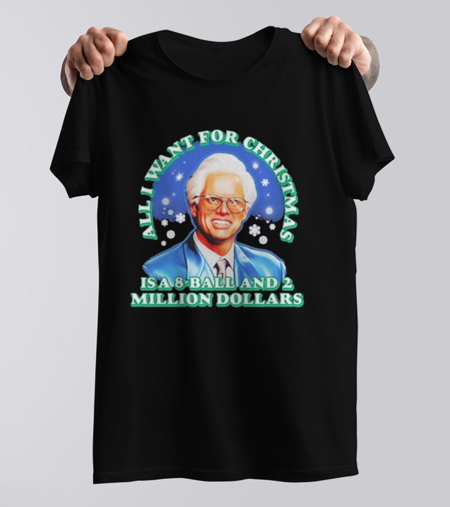 Baby Billy Freeman All I Want For Christmas Is A 8 Ball And 2 Million Dollars The Righteous Gemstones T-Shirt
