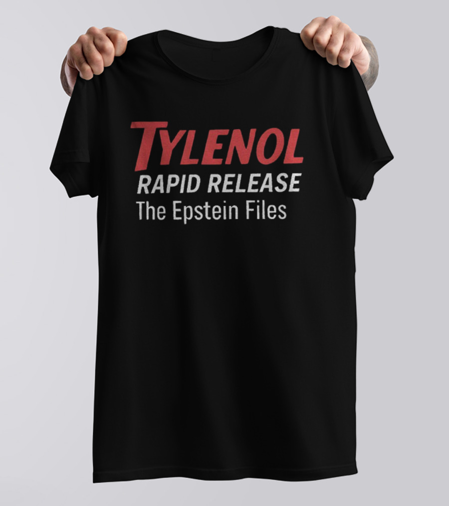 Tylenol Rapid Release The Epstein Files T-Shirt