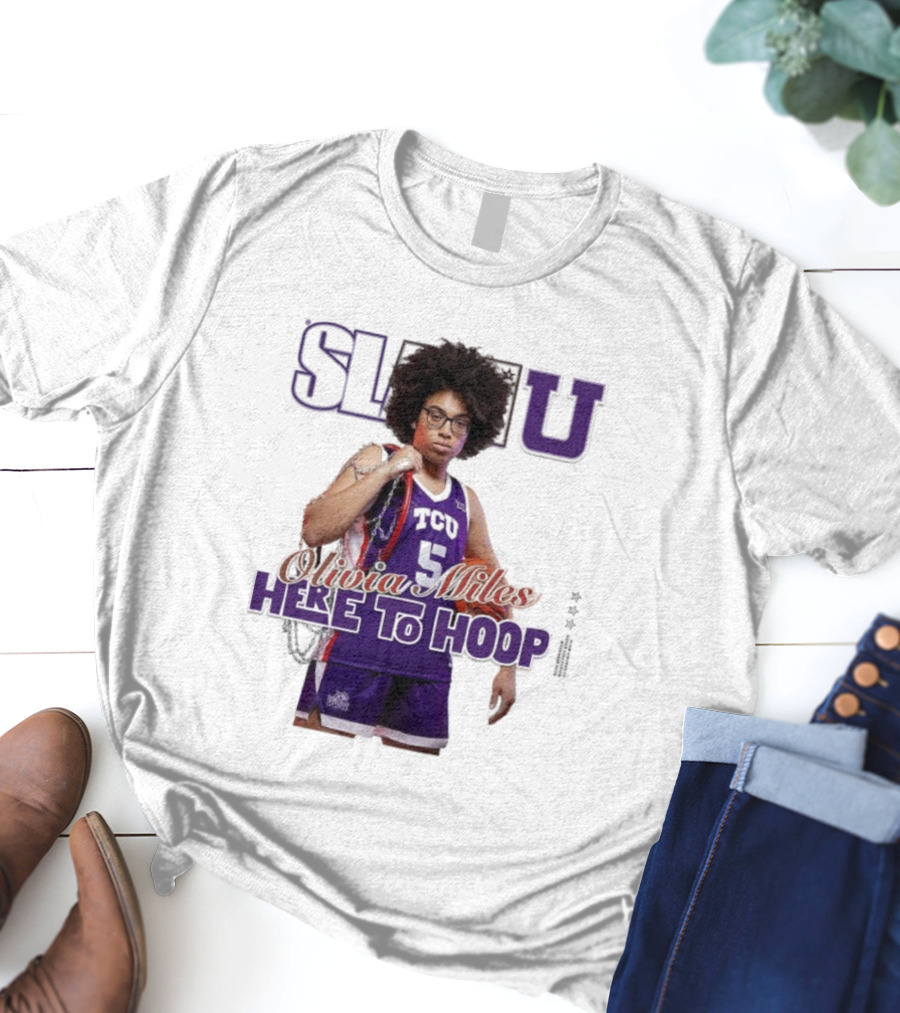 SlamU Olivia Miles TCU Basketball Here To Hoop T-Shirt