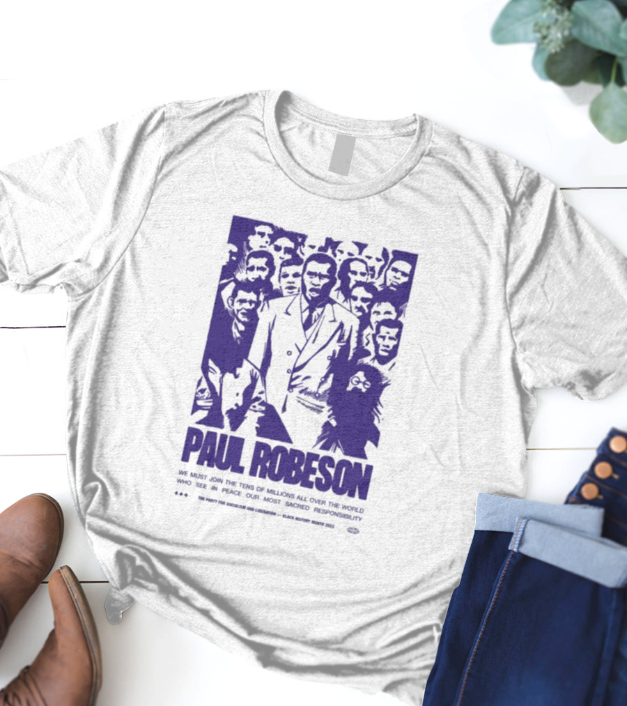 Paul Robeson Speaks For Peace Global Unity Responsibility T-Shirt