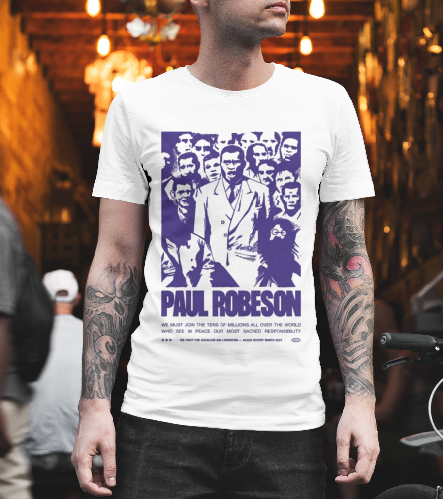 Paul Robeson Speaks For Peace Global Unity Responsibility T-Shirt