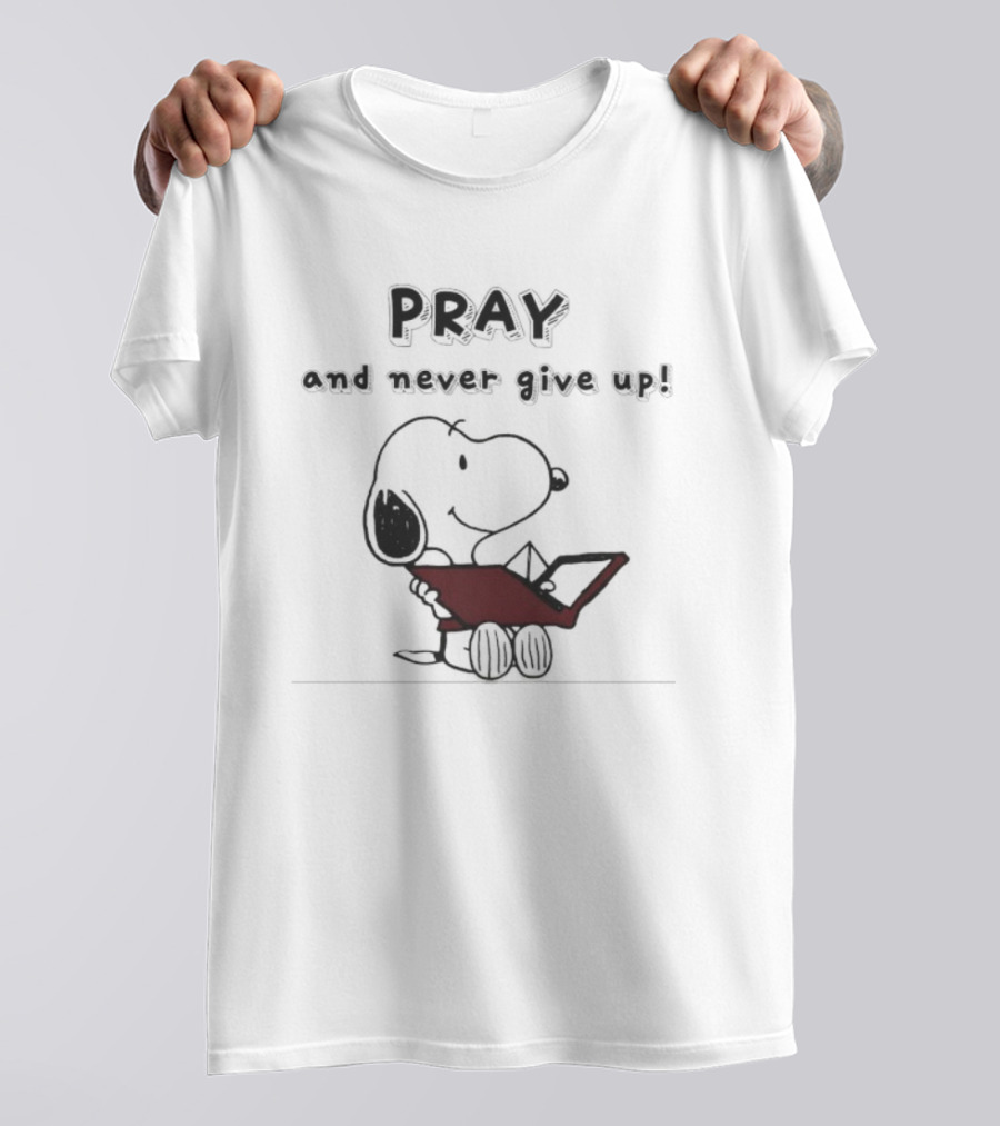 Snoopy Peanuts Pray And Never Give Up T-Shirt