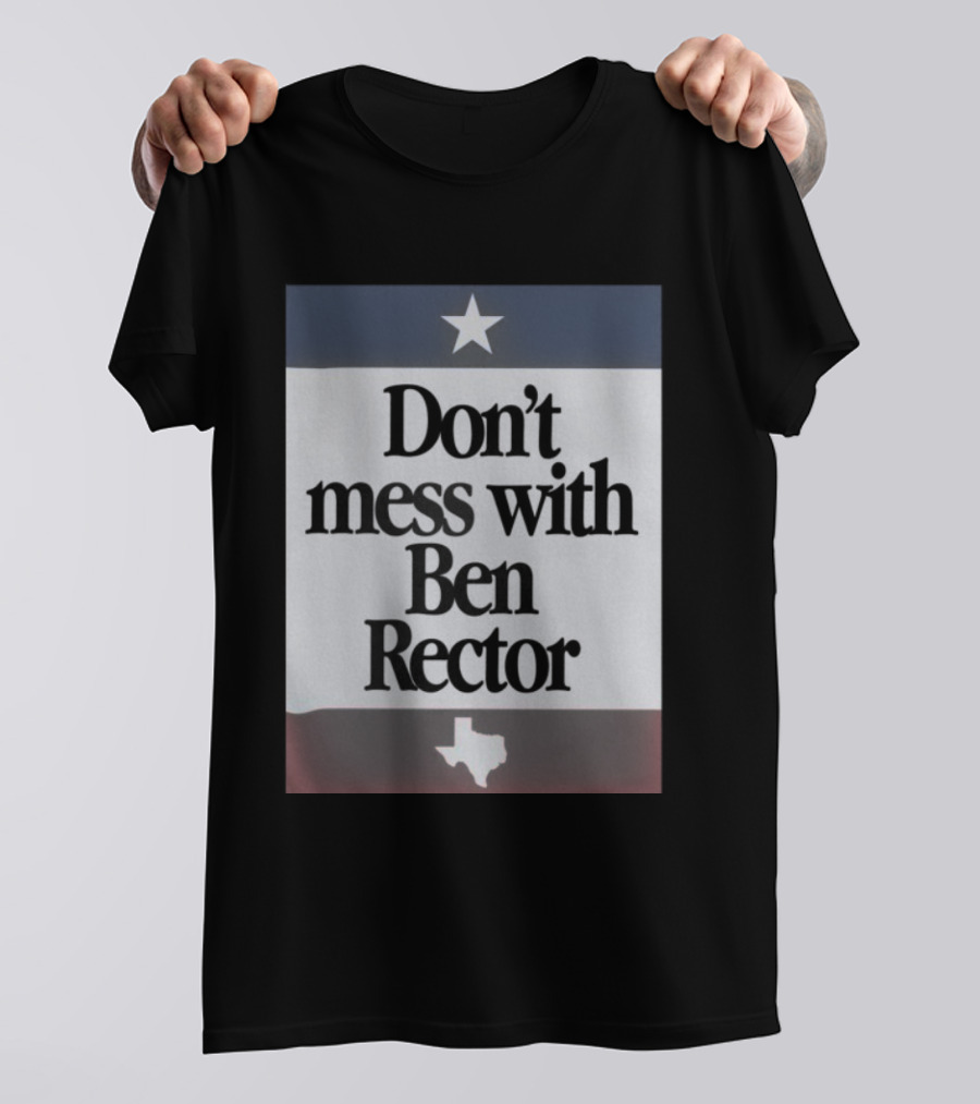 Ben Rector Don't Mess With Texas Starry Flag Theme T-Shirt