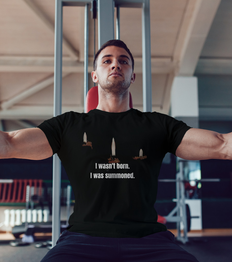 I Wasn't Born I Was Summoned With Candles And Ritual Theme T-Shirt