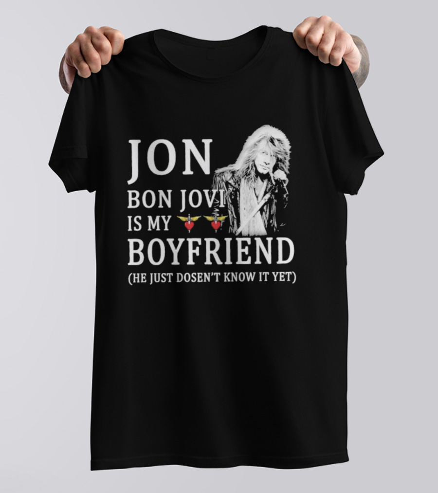 Jon Bon Jovi Is My Boyfriend Heart Wings Icon He Just Doesn’t Know It Yet T-Shirt