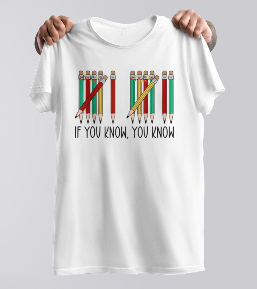 6 7 If You Know You Know Tally Marks Pencils T-Shirt