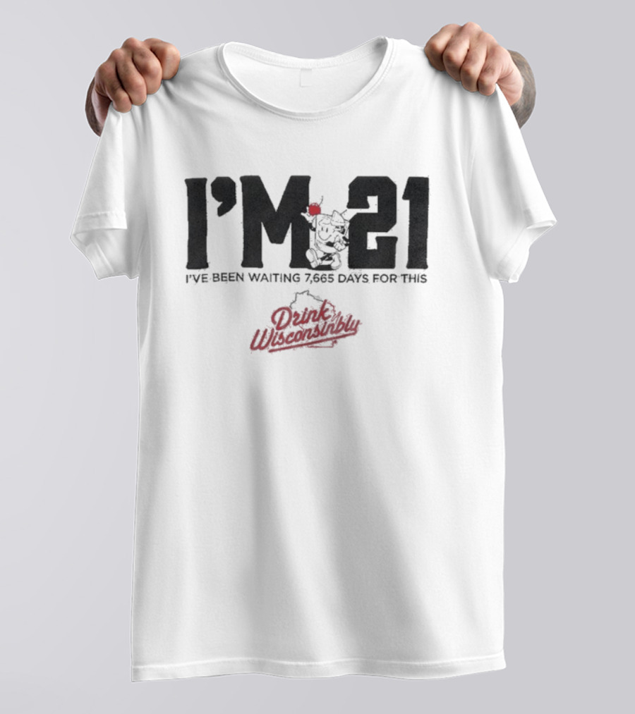 Drink Wisconsinbly I’m 21 I've Been Waiting 7665 Days For This Countdown T-Shirt
