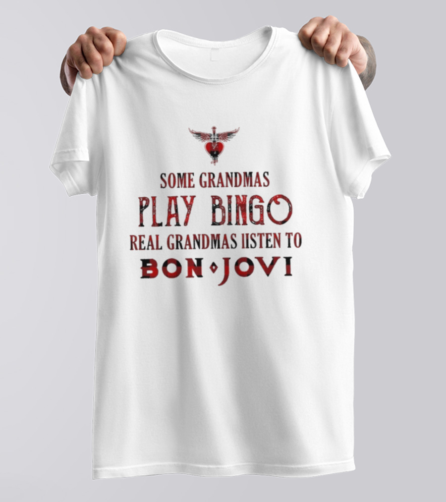 Some Grandmas Play Bingo Real Grandmas Listen To Bon Jovi T-Shirt