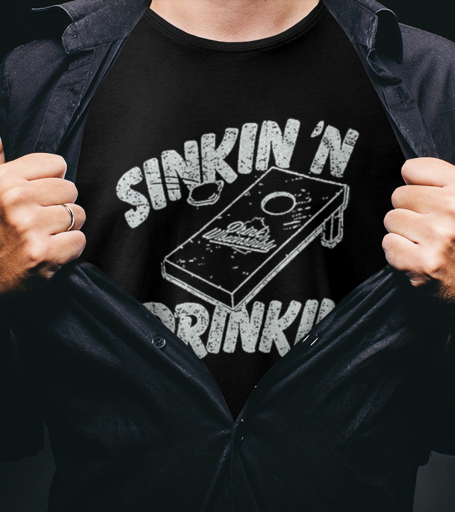 Sinkin 'N Drinkin Drink Wisconsinbly Cornhole Fun T-Shirt