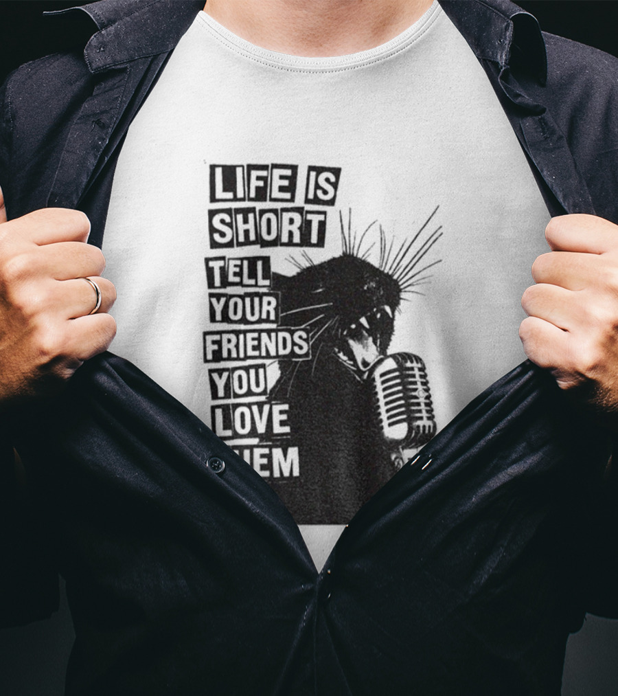 Life Is Short Tell Your Friends You Love Them Black Cat Microphone T-Shirt