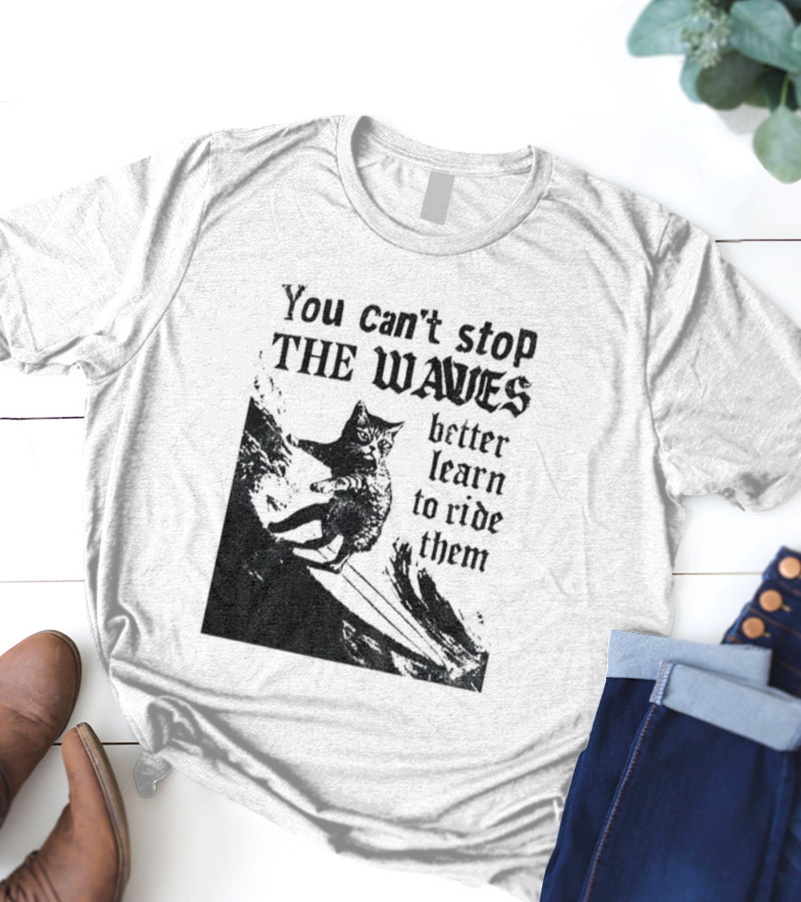 You Can't Stop The Waves Black Cat Better Learn To Ride Them Vintage T-Shirt