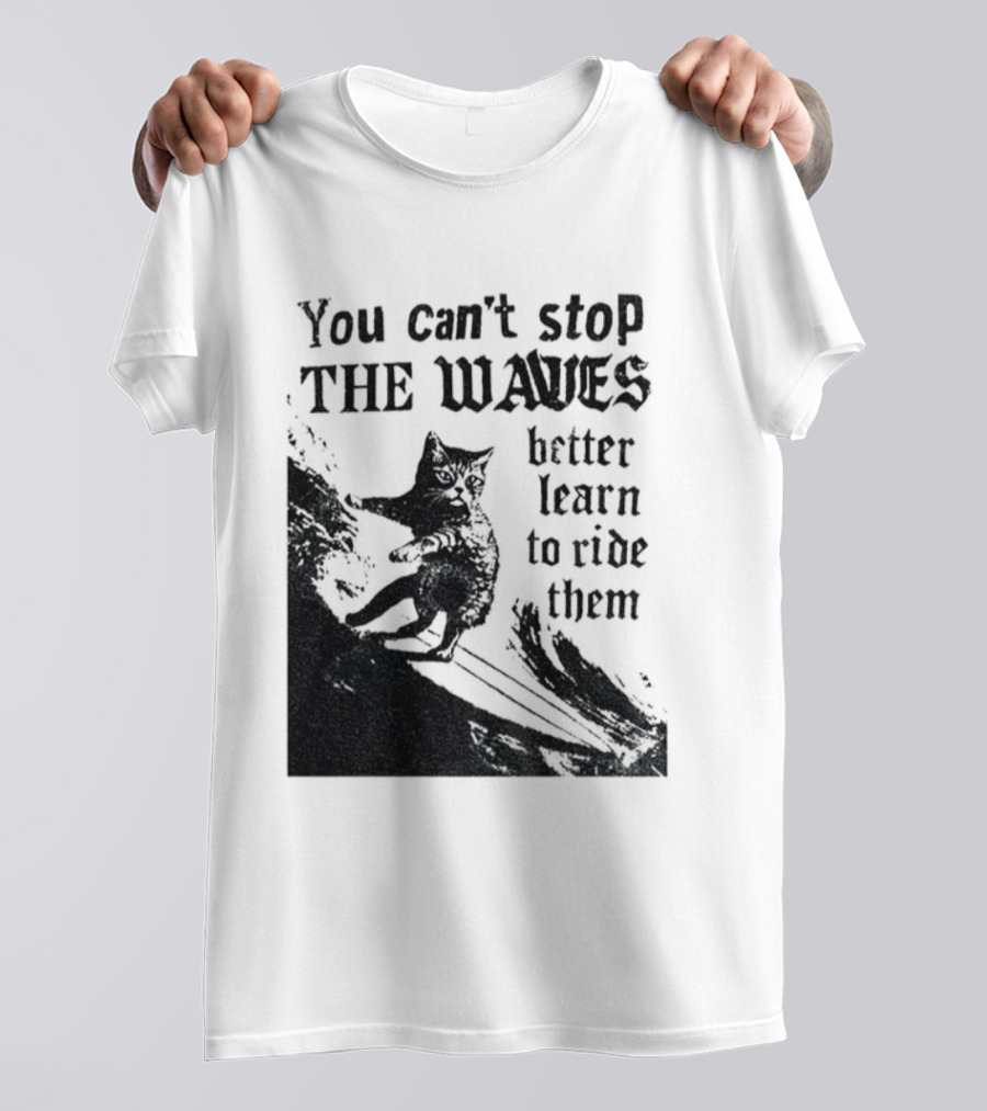 You Can't Stop The Waves Black Cat Better Learn To Ride Them Vintage T-Shirt