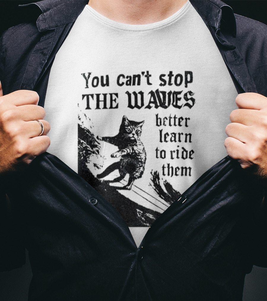 You Can't Stop The Waves Black Cat Better Learn To Ride Them Vintage T-Shirt
