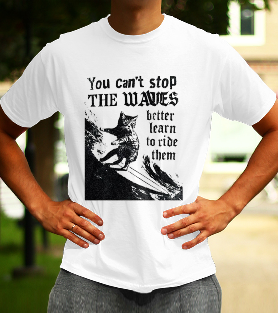 You Can't Stop The Waves Black Cat Better Learn To Ride Them Vintage T-Shirt